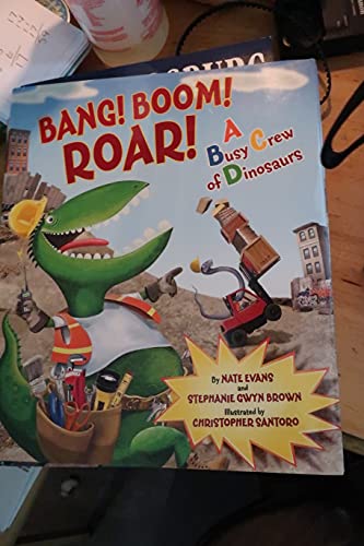 Book Bang! Boom! Roar!: A Busy Crew of Dinosaurs free