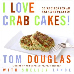 Book I Love Crab Cakes! 50 Recipes for an American Classic free