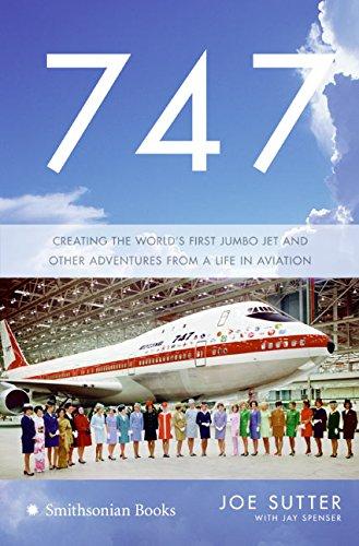 Book 747: Creating the World's First Jumbo Jet and Other Adventures from a Life in Aviation free