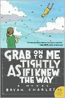 Book Grab On to Me Tightly as if I Knew the Way: A Novel free