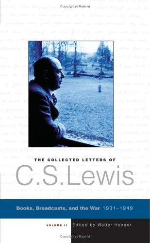 Book The Collected Letters of C. S. Lewis; Volume II : Books, Broadcasts, and the War, 1931-1949 free