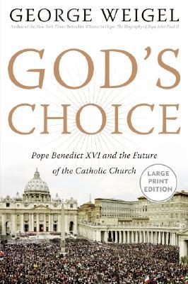 Book God's Choice: Pope Benedict XVI and the Future of the Catholic Church free