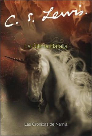 Book La ultima batalla: The Last Battle (Spanish edition) (Las cronicas de Narnia, 7) free