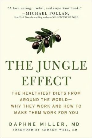 Book The Jungle Effect: Healthiest Diets From Around The World--Why They Work And How To Make Them Work For You free