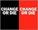 Book Change or Die: The Three Keys to Change at Work and in Life free