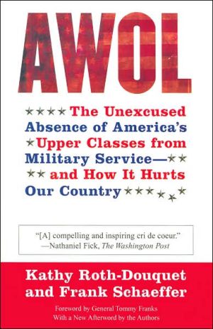 Book AWOL: The Unexcused Absence of America's Upper Classes from Military Service - and How It Hurts Our Country free