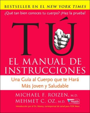 Book Tu: El Manual de Instrucciones: Una Guía al Cuerpo Que Te Hará Más Joven y Saludable free