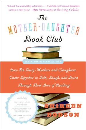 Book The Mother-Daughter Book Club Rev Ed.: How Ten Busy Mothers and Daughters Came Together to Talk, Laugh, and Learn Through Their Love of Reading free