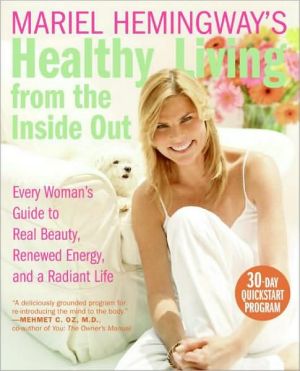 Book Mariel Hemingway's Healthy Living from the Inside Out: Every Woman's Guide to Real Beauty, Renewed Energy, and a Radiant Life free