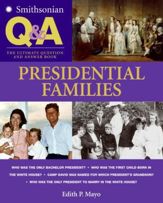 Book Smithsonian Q & A: Presidential Families: The Ultimate Question & Answer Book free