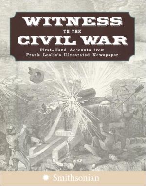 Book Witness to the Civil War: First-Hand Accounts from Frank Leslie's Illustrated Newspaper free