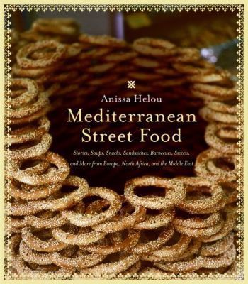 Book Mediterranean Street Food: Stories, Soups, Snacks, Sandwiches, Barbecues, Sweets, and More from Europe, North Africa, and the Middle East free