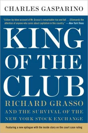 Book King of the Club: Richard Grasso and the Survival of the New York Stock Exchange free