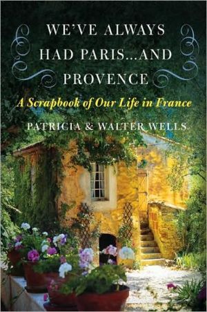 Book We've Always Had Paris...and Provence: A Scrapbook of Our Life in France free