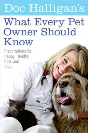 Book Doc Halligan’s What Every Pet Owner Should Know: Prescriptions for Happy, Healthy Cats and Dogs free