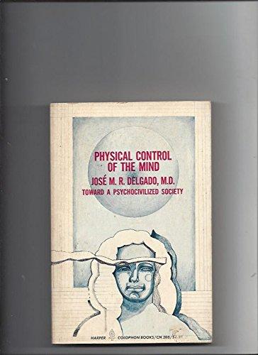 Book Physical Control of the Mind -- Toward a Psychocivilized Society (Harper Colophon books) free