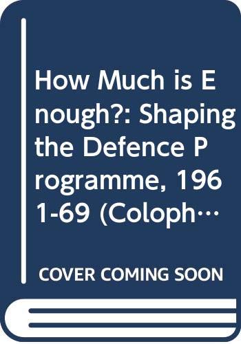 Book How Much Is Enough?: Shaping The Defence Programme, 1961-69 (colophon Books) free