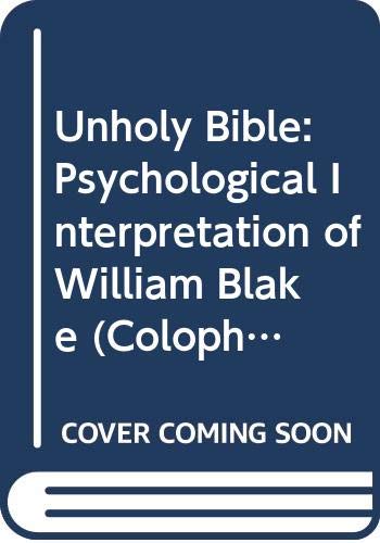 Book The Unholy Bible: A Psychological Interpretation of William Blake free