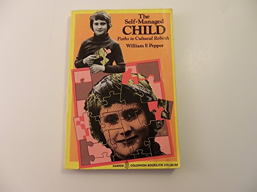 Book The Self-managed Child;: Paths To Cultural Rebirth (harper Colophon Books, Cn 310) free