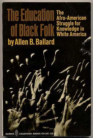 Book The education of Black folk: The Afro-American struggle for knowledge in White America (Harper colophon books) free