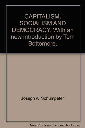 Book CAPITALISM, SOCIALISM AND DEMOCRACY. With an new introduction by Tom Bottomore. free