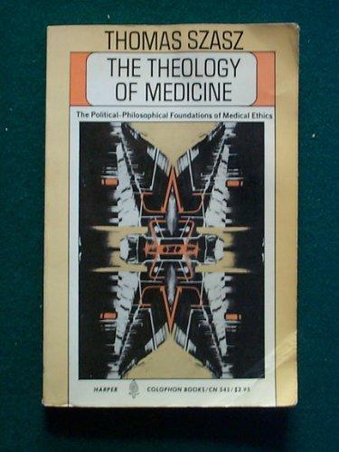 Book The theology of medicine: The political-philosophical foundations of medical ethics (Harper colophon books ; CN 545) free