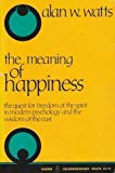 Book The Meaning of Happiness: The Quest for Freedom of the Spirit in Modern Psychology and the Wisdom of the East free