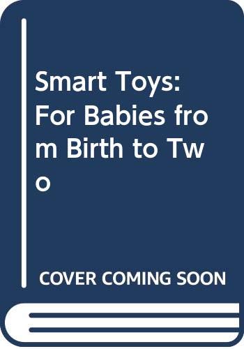 Book Smart Toys: For Babies from Birth to Two (Harper colophon books) free