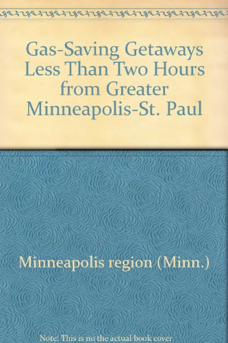 Book Gas-Saving Getaways Less Than Two Hours from Greater Minneapolis-St. Paul (Harper Colophon Books) free