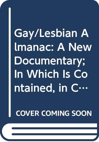 Book Gay/Lesbian Almanac: A New Documentary; In Which Is Contained, in Chronological Order, Evidence of the True and Fantastical History of Those Persons Now Called Lesbians and Gay Men free