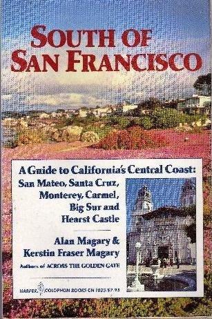 Book South of San Francisco: A Guide to the San Mateo Coast, Santa Cruz, Monterey, Carmel, Big Sur and Herst Castle free