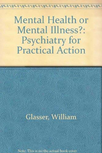 Book Mental Health Or Mental Illness?: Psychiatry For Practical Action free