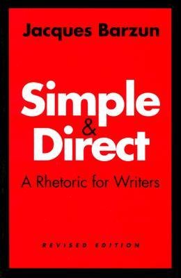 Book Simple and Direct: A Rhetoric for Writers free