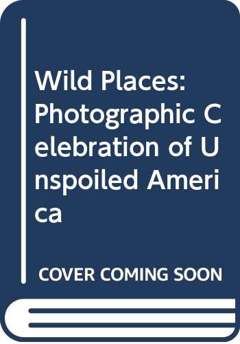 Book Wild Places: Photographic Celebration of Unspoiled America free