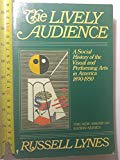 Book The Lively Audience: A Social History of the Visual and Performing Arts in America, 1890-1950 (New American Nations Series) free