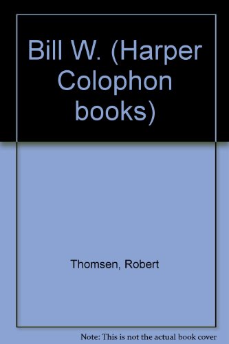 Book Bill W. (Harper Colophon books) free