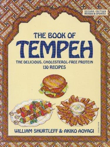 Book Book of Tempeh: The Delicious, Cholesterol-Free Protein, 130 Recipes free