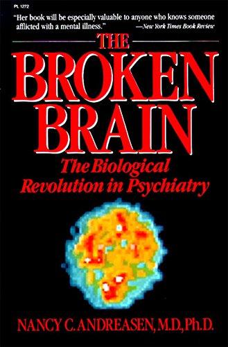 Book The Broken Brain: The Biological Revolution in Psychiatry free