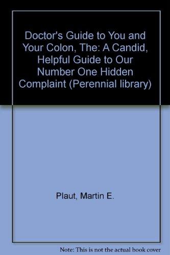 Book The Doctor&#39;s Guide to You and Your Colon: A Candid, Helpful Guide to Our Number One Hidden Health Complaint free