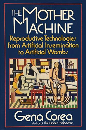 Book The Mother Machine: Reproductive Technologies from Artificial Insemination to Artificial Wombs free