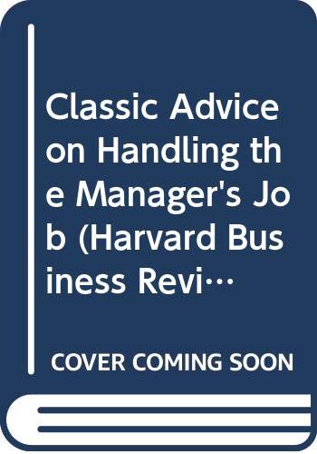 Book Classic Advice on Handling the Manager's Job (Harvard Business Review on Human Relations, Vol 3) free
