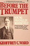 Book Before The Trumpet: Young Franklin Roosevelt 1882-1905 free