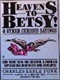 Book Heavens to Betsy! and other curious sayings free
