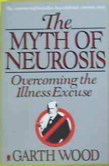 Book The Myth of Neurosis : Overcoming the Illness Excuse free