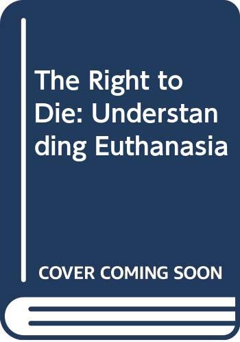 Book The Right to Die: Understanding Euthanasia free