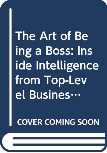 Book The Art Of Being A Boss: Inside Intelligence From Top-level Business Leaders And Young Executives On The Move free