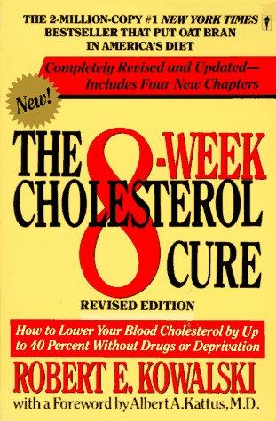 Book The 8-Week Cholesterol Cure: How to Lower Your Blood Cholesterol by Up to 40 Percent Without Drugs or Deprivation free