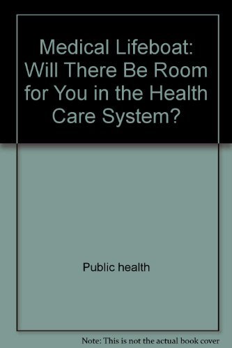 Book Medical Lifeboat: Will There Be Room for You in the Health Care System? (Perennial Library) free