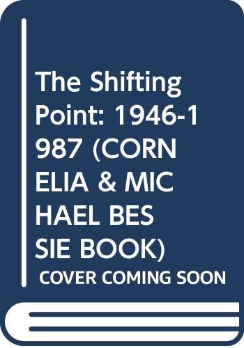 Book The Shifting Point: 1946-1987 (CORNELIA & MICHAEL BESSIE BOOK) free