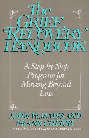 Book The Grief Recovery Handbook: A Step-by-Step Program for Moving Beyond Loss free